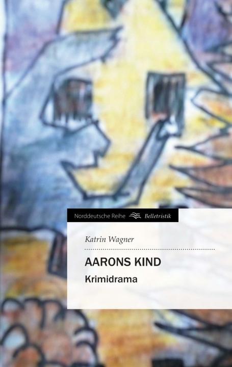 Produktbild Aarons Kind (Deutsch, Katrin Wagner, 2013)