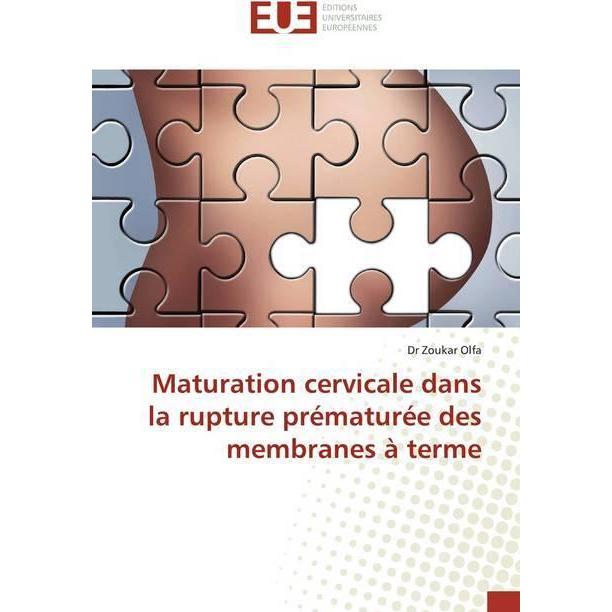 Maturation cervicale dans la rupture prématurée des membranes à terme, Fachbücher von Zoukar Olfa