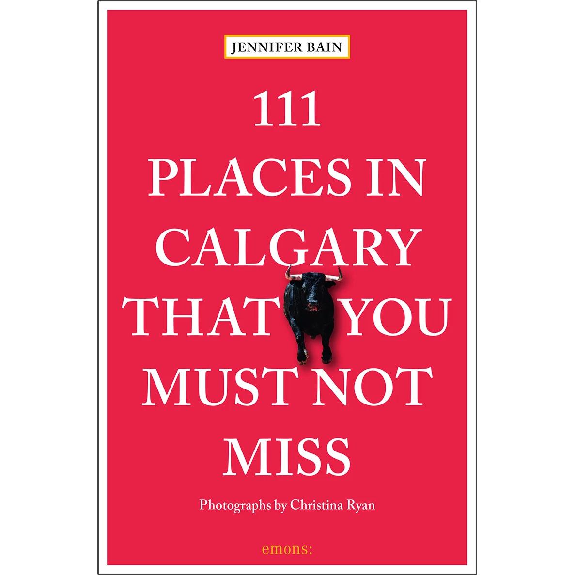Thumbnail - 111 Places in Calgary That You Must Not Miss, Ratgeber von Jennifer Bain