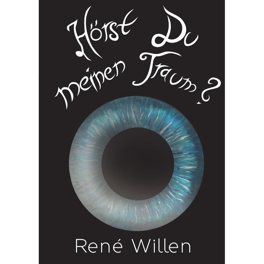 Hörst du meinen Traum?, Belletristik von René Willen