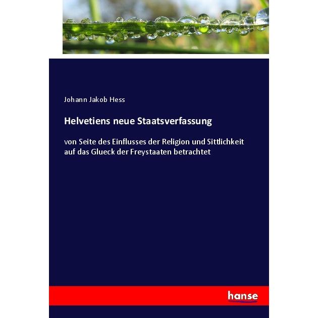 Helvetiens neue Staatsverfassung, Fachbücher von Johann Jakob Hess
