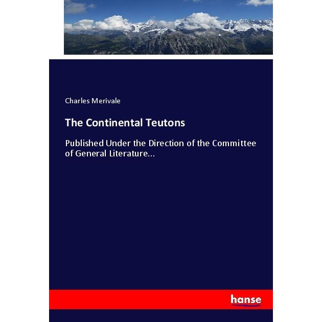 The Continental Teutons, Fachbücher von Charles Merivale