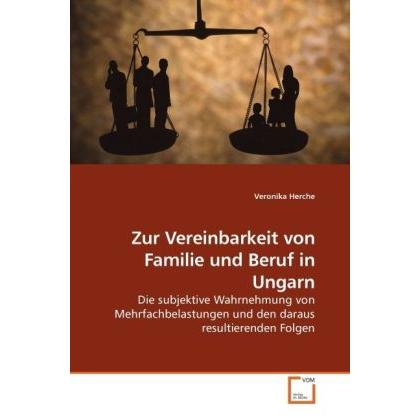 Zur Vereinbarkeit von Familie und Beruf in Ungarn, Fachbücher von Veronika Herche