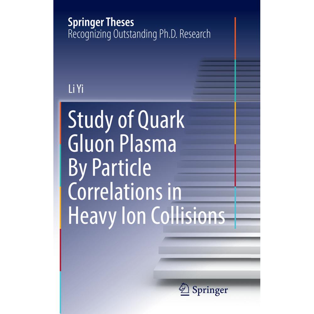 Study of Quark Gluon Plasma By Particle Correlations in Heavy Ion Collisions, Fachbücher von Li Yi