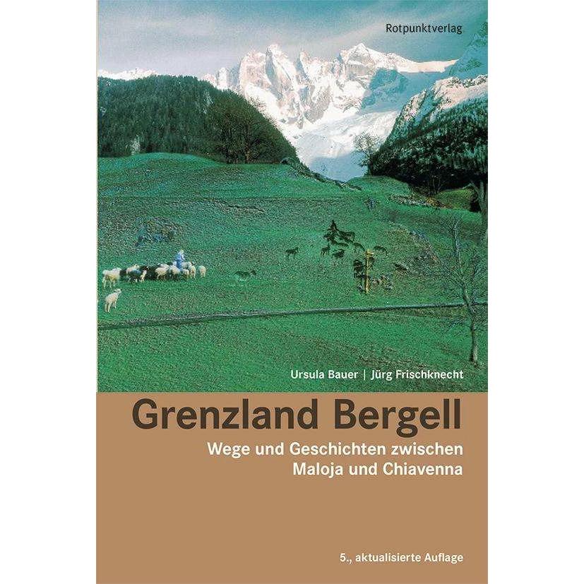 Grenzland Bergell, Ratgeber von Ursula Bauer, Jürg Frischknecht