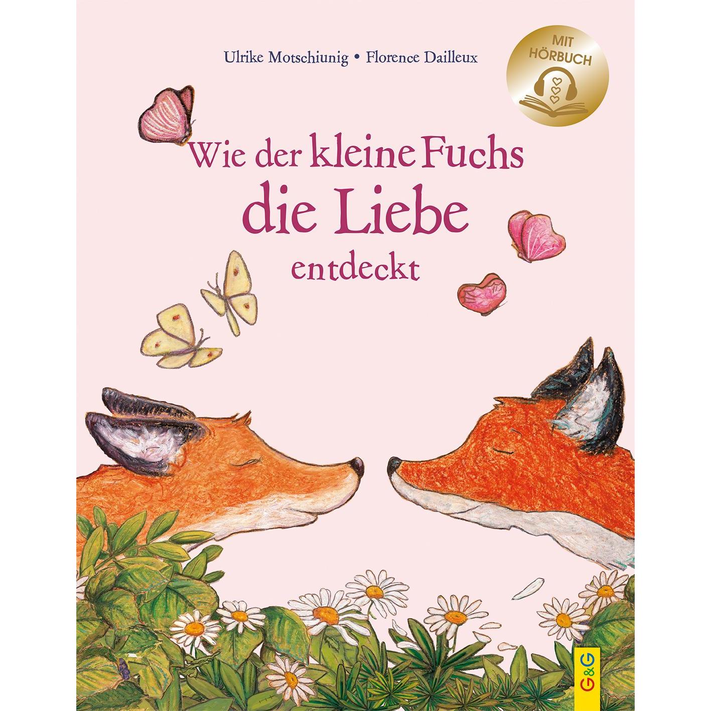 Wie der kleine Fuchs die Liebe entdeckt / mit Hörbuch, Kinderbücher von Ulrike Motschiunig
