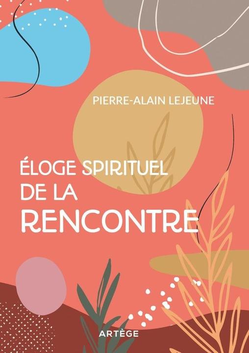 Actual product image Éloge spirituel de la rencontre (French, Lejeune Pierre-Alain, 2024)