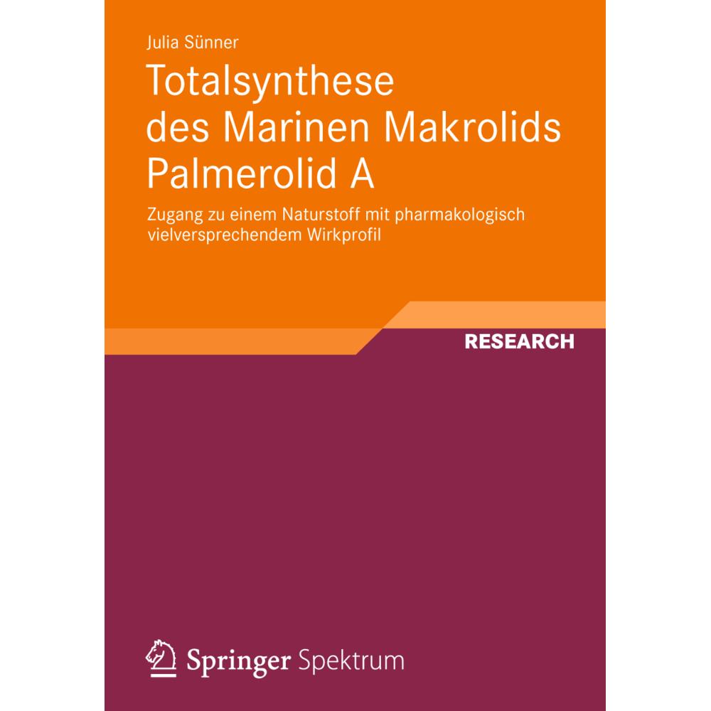 Totalsynthese des Marinen Makrolids Palmerolid A, Fachbücher von Julia Sünner