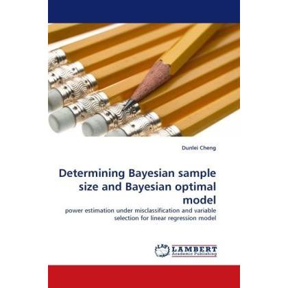 Determining Bayesian sample size and Bayesian optimal model, Fachbücher von Dunlei Cheng