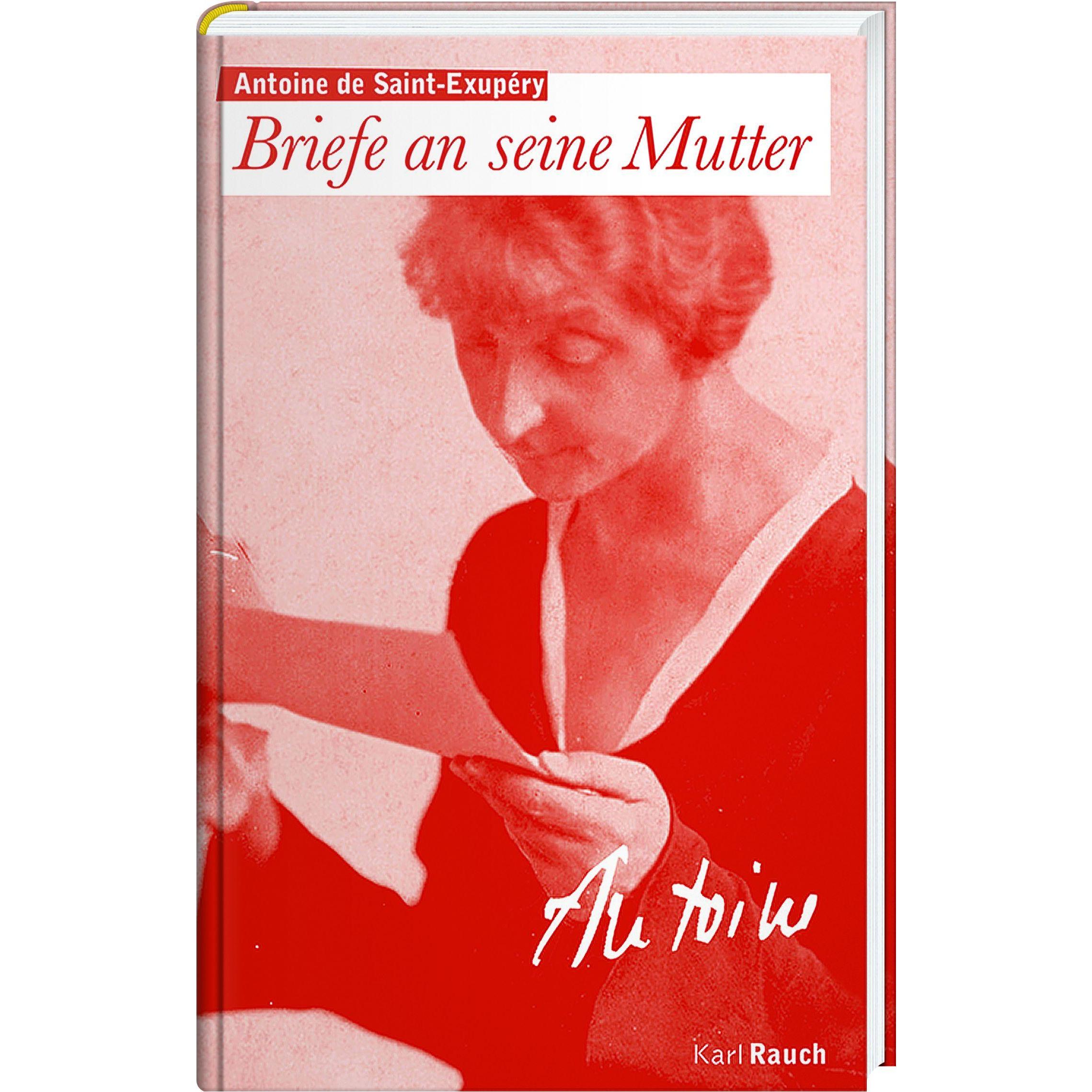Briefe an die Mutter, Belletristik von Annette Lallemand, Oswalt von Nostitz, Antoine de Saint-Exupéry