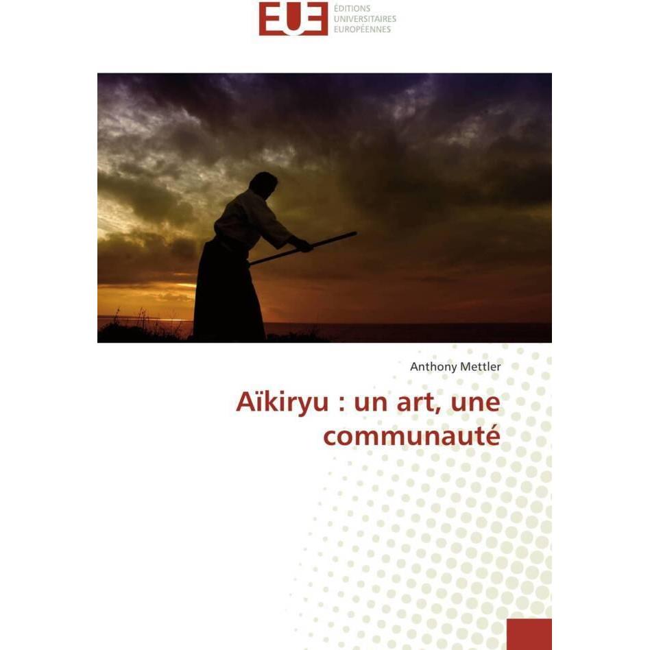 Aïkiryu : un art, une communauté, Fachbücher von Anthony Mettler