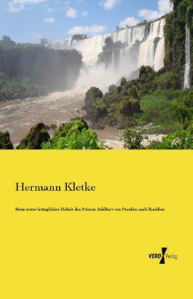 Produktbild Reise seiner königlichen Hoheit des Prinzen Adalbert von Preussen nach Brasilien (Deutsch, Hermann Kletke, 2014)