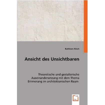 Ansicht des Unsichtbaren, Fachbücher von Kathleen Alisch