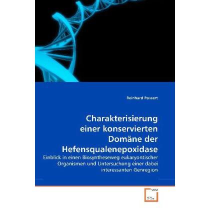 Charakterisierung einer konservierten Domäne der Hefensqualenepoxidase, Fachbücher von Reinhard Possert