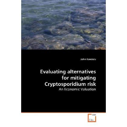 Evaluating alternatives for mitigating Cryptosporidium risk, Fachbücher von John Kandulu