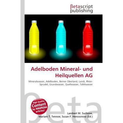 Adelboden Mineral- und Heilquellen AG, Fachbücher von Mariam T. Tennoe, Susan F. Henssonow, Lambert M. Surhone