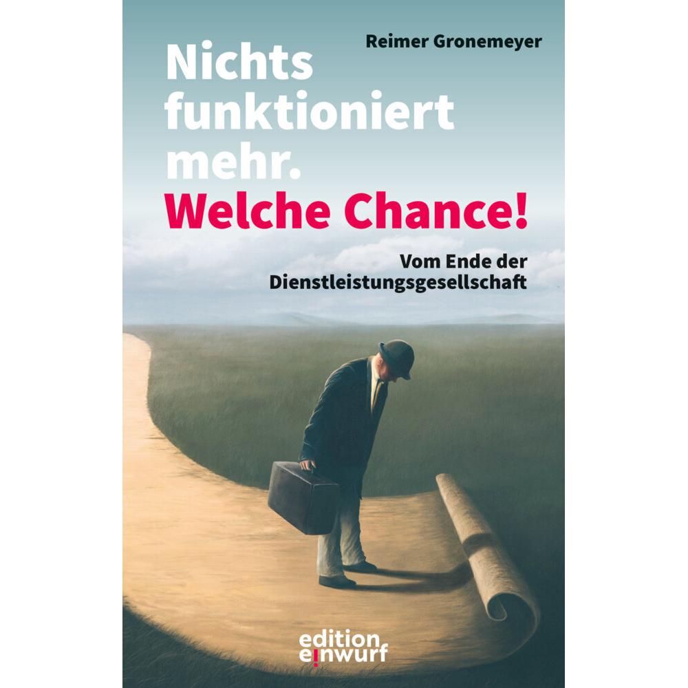 Nichts funktioniert mehr. Welche Chance!, Sachbücher von Reimer Gronemeyer
