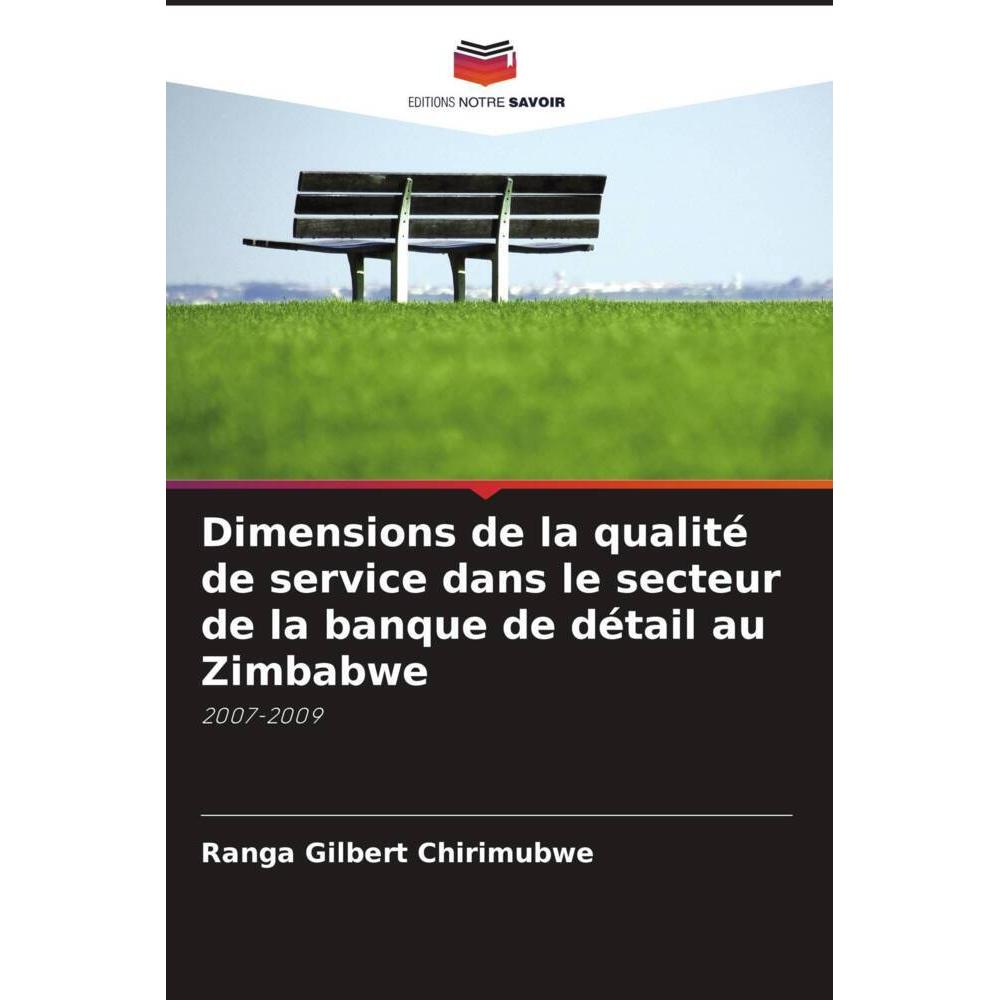 Dimensions de la qualité de service dans le secteur de la banque de détail au Zimbabwe, Fachbücher von Ranga Gilbert Chi...