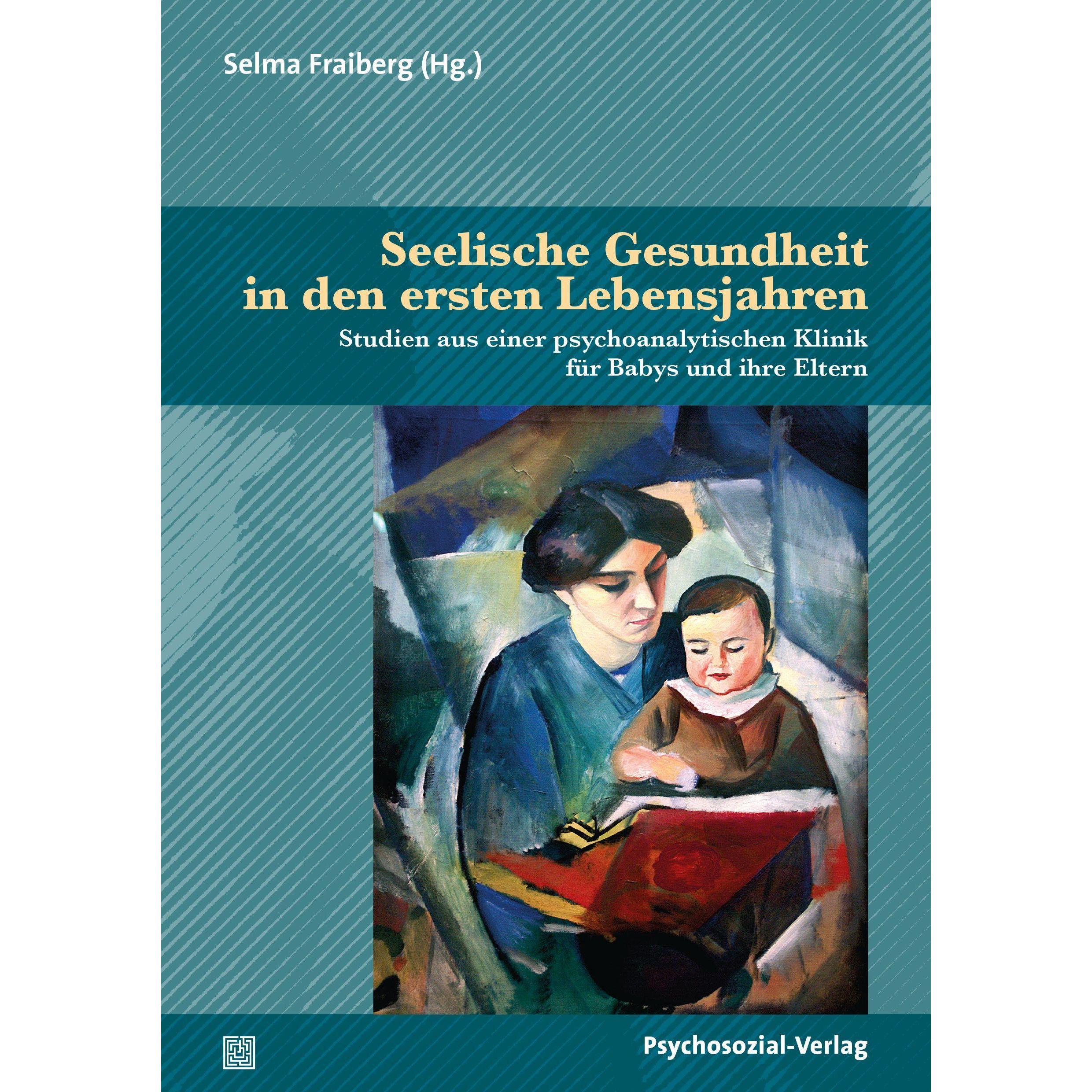Seelische Gesundheit in den ersten Lebensjahren, Fachbücher von Marie-Jeanne Augustin-Forster, Selma Fraiberg, Elisabeth...