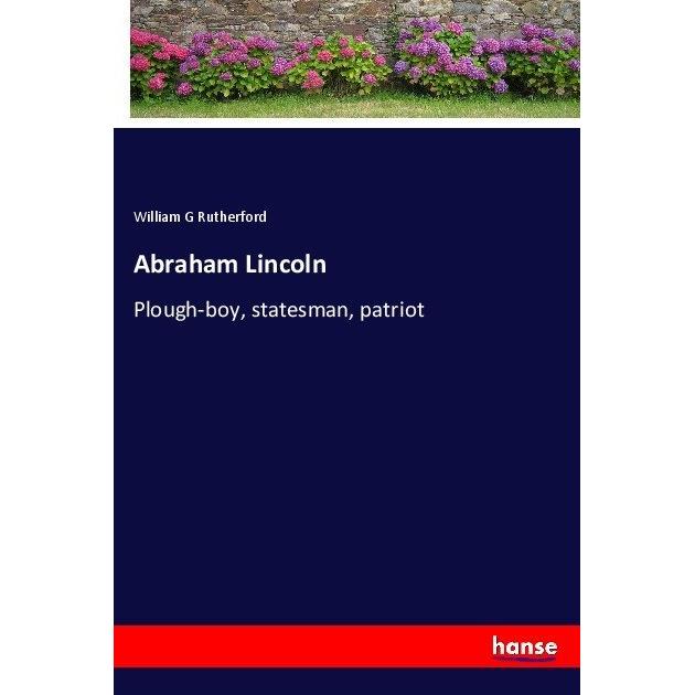 Abraham Lincoln, Belletristik von William G Rutherford
