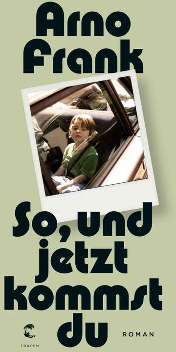 Produktbild So, und jetzt kommst du (Deutsch, Arno Frank, 2017)