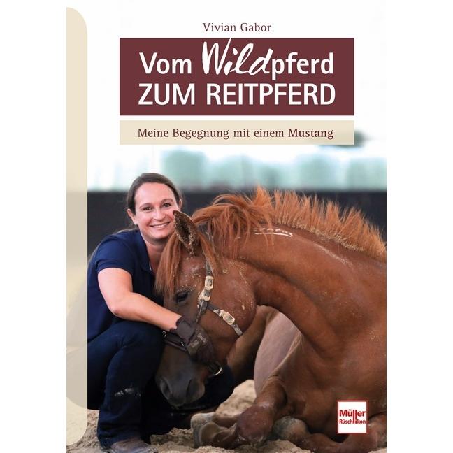 Vom WILDpferd zum Reitpferd, Ratgeber von Vivian Gabor