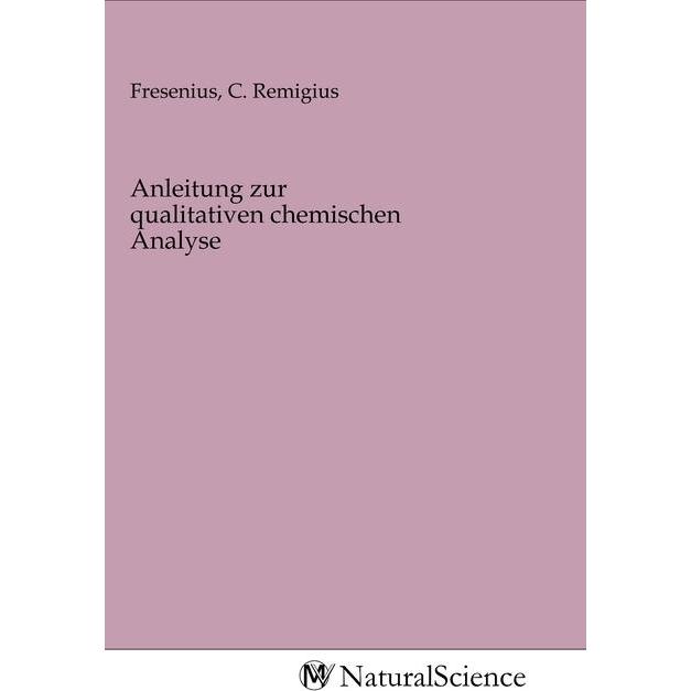 Anleitung zur qualitativen chemischen Analyse, Fachbücher von C. Remigius Fresenius