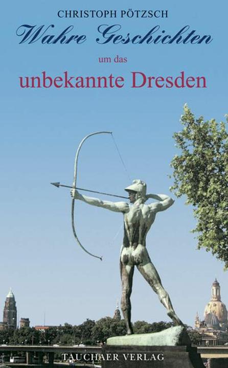 Image du produit Wahre Geschichten um das unbekannte Dresden (Allemand, Christoph Pötzsch, 2010)