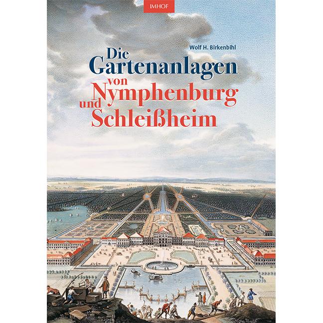 Die Gartenanlagen von Nymphenburg und Schleissheim, Fachbücher von Wolf H. Birkenbihl