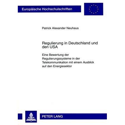 Regulierung in Deutschland und den USA, Fachbücher von Patrick A. Neuhaus