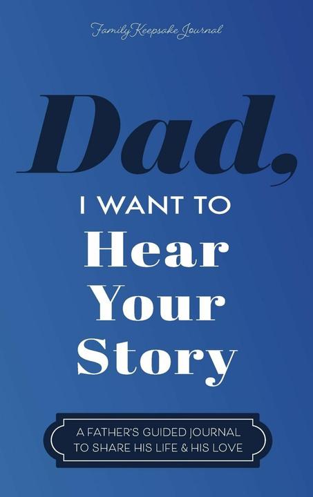 Actual product image Dad, I Want to Hear Your Story: A Father/'s Guided Journal to Share His Life & His Love (English, Jeffrey Mason, 2019)