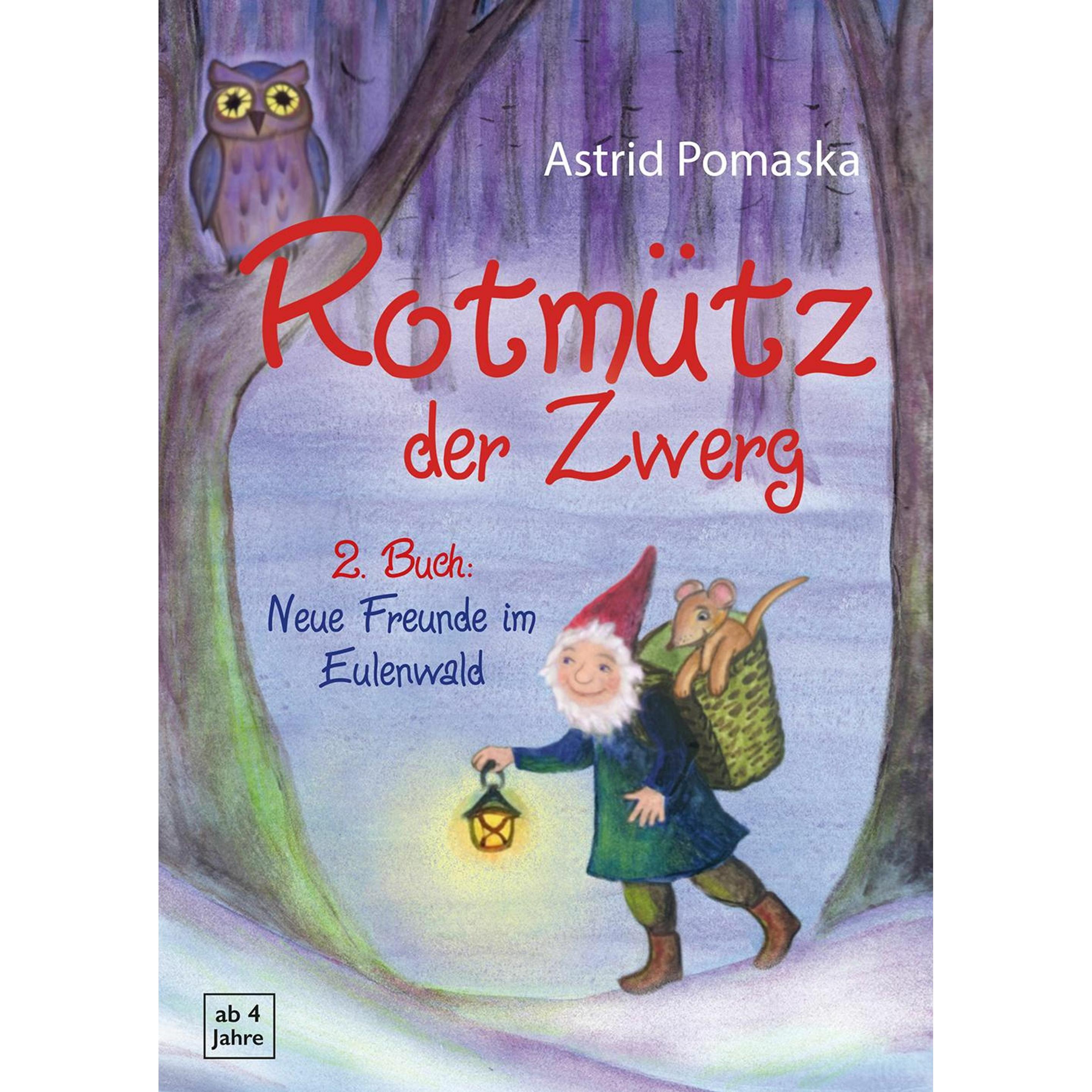 Rotmütz der Zwerg (Bd. 2): Neue Freunde im Eulenwald, Kinderbücher von Astrid Pomaska