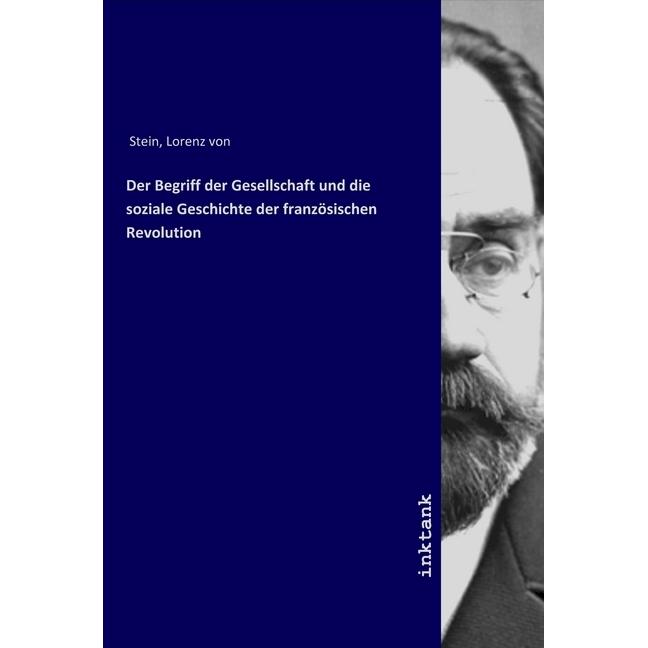 Der Begriff der Gesellschaft und die soziale Geschichte der französischen Revolution, Sachbücher von Lorenz von Stein