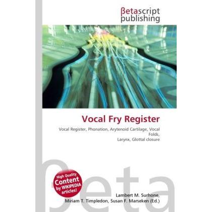 Vocal Fry Register, Fachbücher von Lambert M. Surhone, Miriam T. Timpledon, Susan F. Marseken
