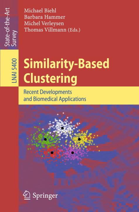 Similarity-Based Clustering (B. Hammer, M. Biehl, M. Verleysen, Thomas Villmann, 2009)