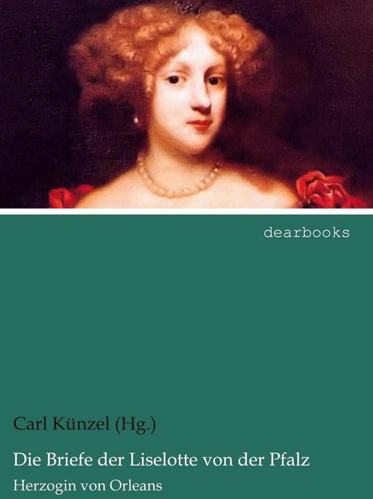 Produktbild Die Briefe der Liselotte von der Pfalz (Deutsch, 2015)