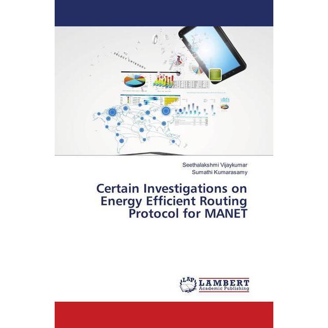 Certain Investigations on Energy Efficient Routing Protocol for MANET, Fachbücher von Sumathi Kumarasamy, Seethalakshmi ...