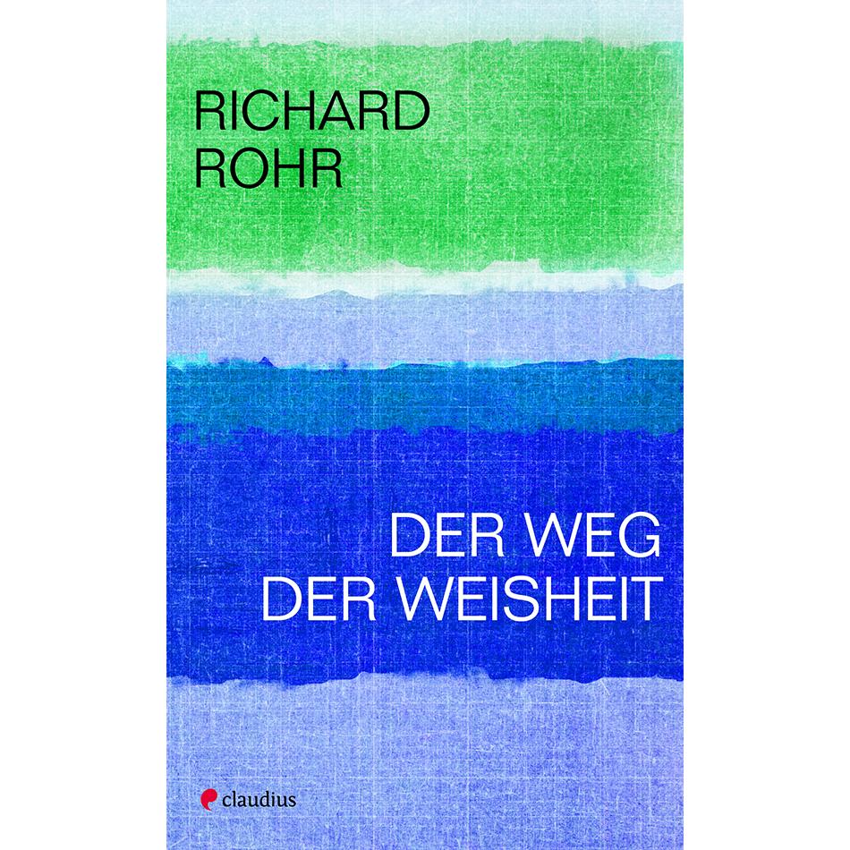 Der Weg der Weisheit, Sachbücher von Bernadin Schellenberger, Richard Rohr