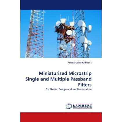 Miniaturised Microstrip Single and Multiple Passband Filters, Fachbücher