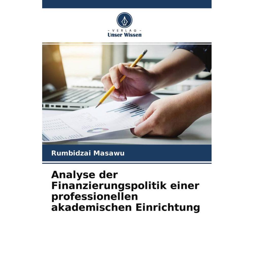 Analyse der Finanzierungspolitik einer professionellen akademischen Einrichtung, Fachbücher von Rumbidzai Masawu