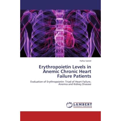 Erythropoietin Levels in Anemic Chronic Heart Failure Patients, Fachbücher von Hafsa Saeed
