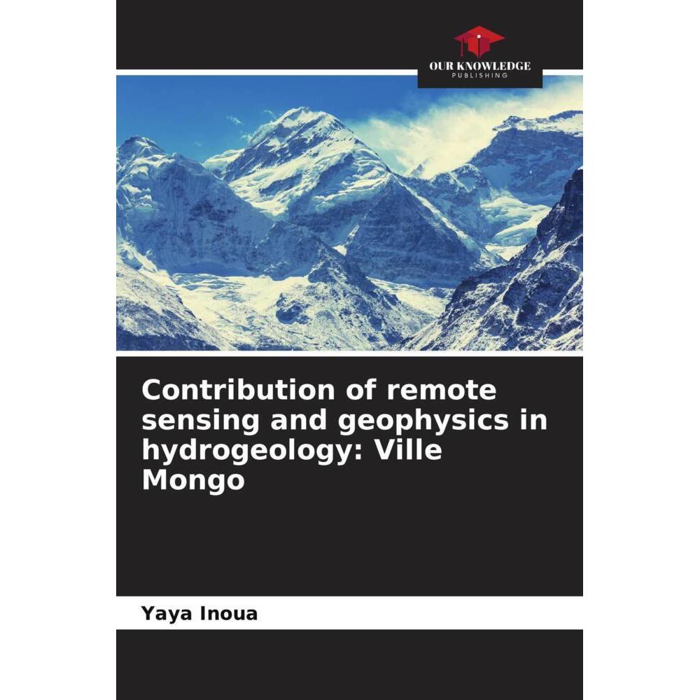 Contribution of remote sensing and geophysics in hydrogeology: Ville Mongo, Fachbücher von Yaya Inoua