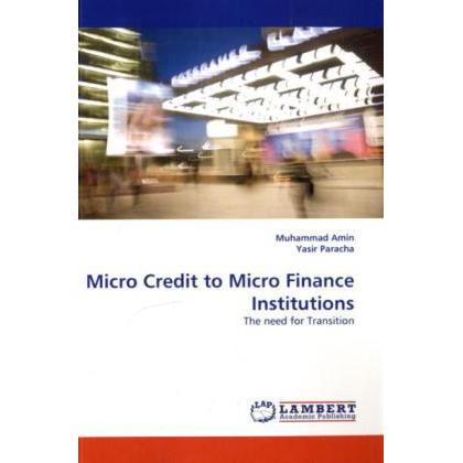 Micro Credit to Micro Finance Institutions, Fachbücher von Muhammad Amin, Yasir Paracha