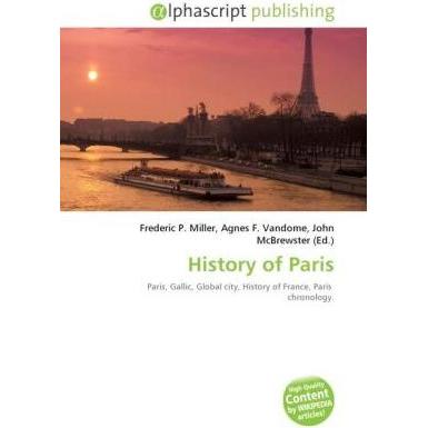 History of Paris, Fachbücher von Frederic P. Miller, John McBrewster, Agnes F. Vandome