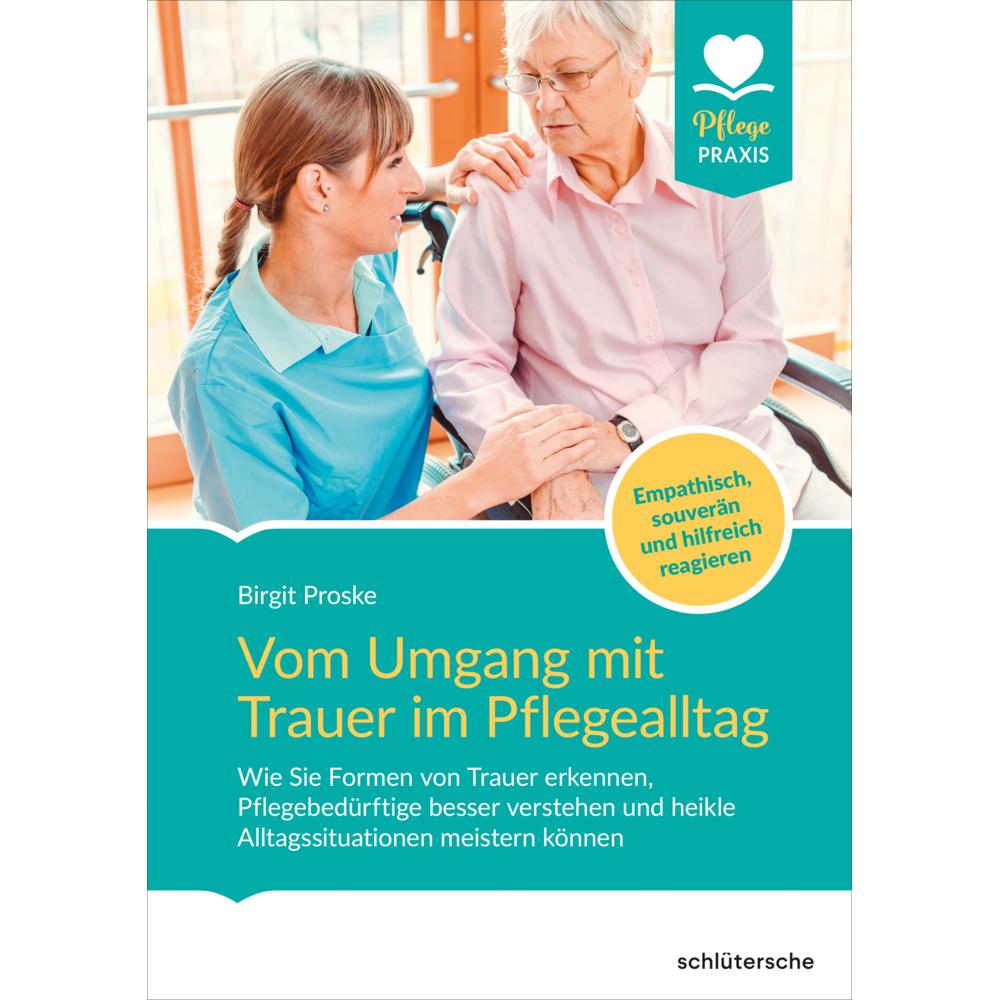 Vom Umgang mit Trauer im Pflegealltag, Fachbücher von Birgit Proske