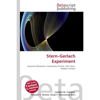 Stern Gerlach Experiment, Fachbücher von Lambert M. Surhone, Miriam T. Timpledon, Susan F. Marseken