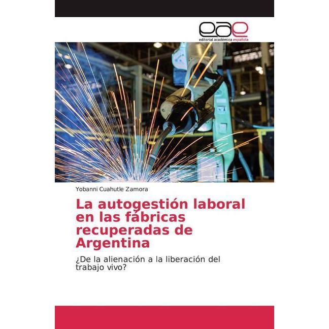 La autogestión laboral en las fábricas recuperadas de Argentina, Fachbücher von Yobanni Cuahutle Zamora