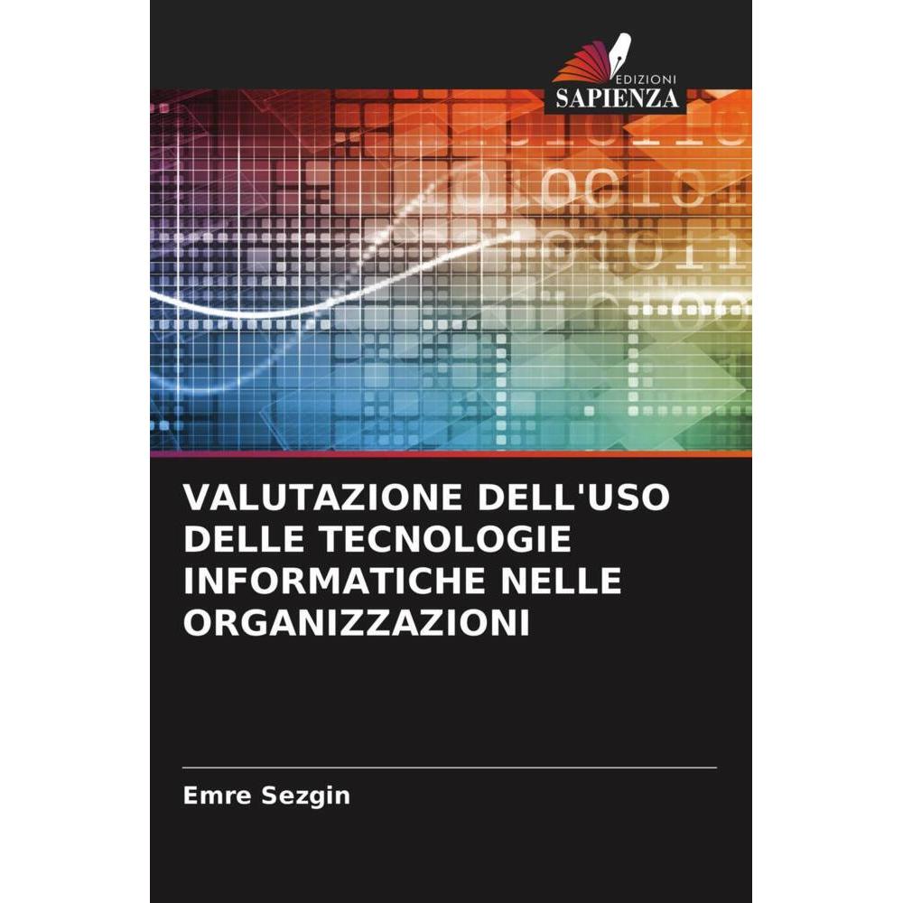 Valutazione Dell'Uso Delle Tecnologie Informatiche Nelle Organizzazioni, Fachbücher von Emre Sezgin