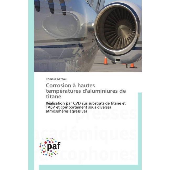 Corrosion à hautes températures d'aluminiures de titane, Fachbücher von Romain Gateau