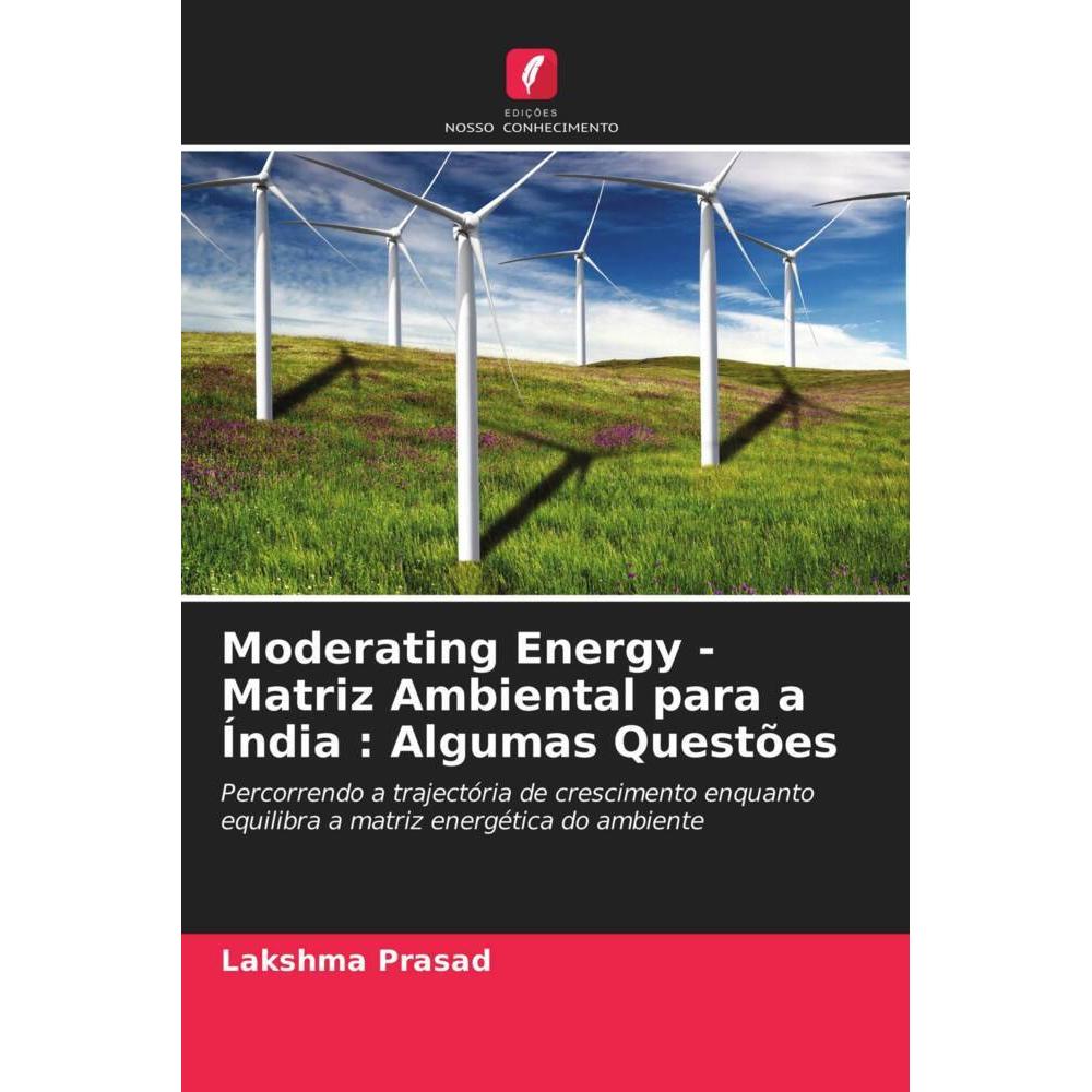 Moderating Energy - Matriz Ambiental para a Índia : Algumas Questões, Fachbücher von Lakshma Prasad
